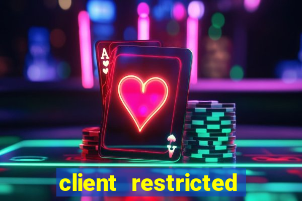 client restricted for action withdraw